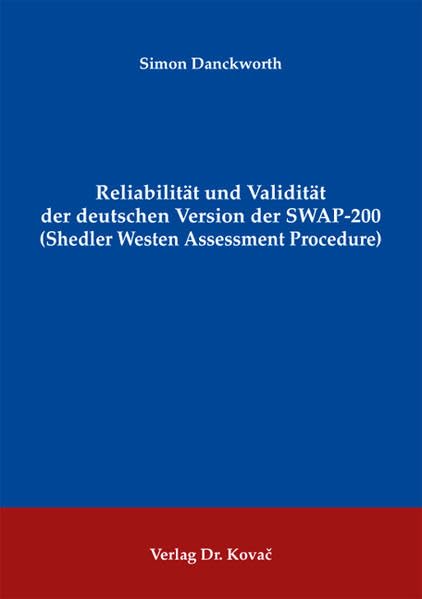 Reliabilität und Validität der deutschen Version der SWAP-200 (Shedler Westen Assessment Procedure) (Forschungsarbeiten und Ergebnisse aus der psychosomatischen Medizin und Psychotherapie) Medicine