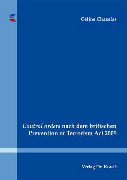 Control orders nach dem britischen Prevention of Terrorism Act 2005 (Schriften zum ausländischen Recht) Law