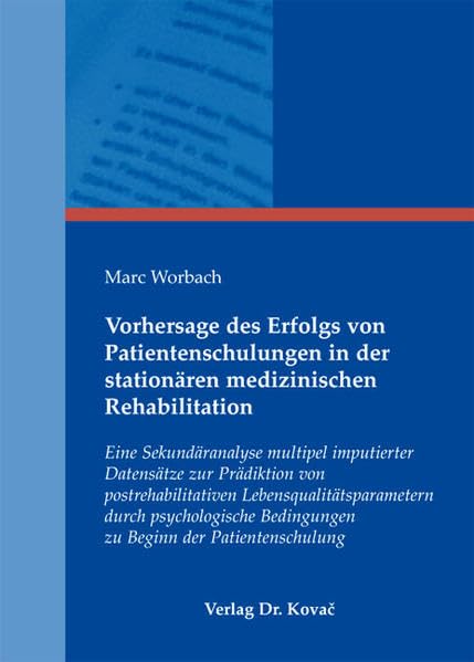 Vorhersage des Erfolgs von Patientenschulungen in der stationären medizinischen Rehabilitation: Eine Sekundäranalyse multipel imputierter Datensätze ... (Schriften zur medizinischen Psychologie) Psychology