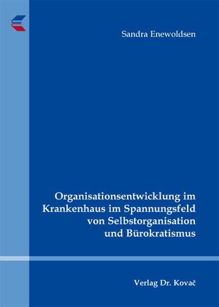Organisationsentwicklung im Krankenhaus im Spannungsfeld von Selbstorganisation und Bürokratismus book
