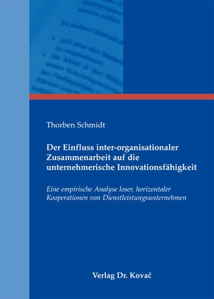 Der Einfluss inter-organisationaler Zusammenarbeit auf die unternehmerische Innovationsfähigkeit: Eine empirische Analyse loser, horizontaler ... Betriebswirtschaftliche Forschung und Praxis) Law