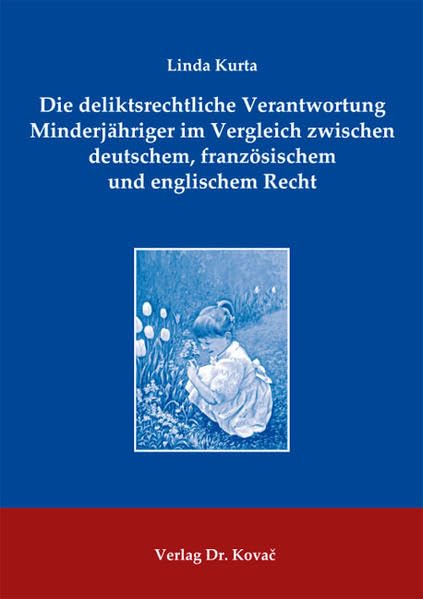 Die deliktsrechtliche Verantwortung Minderjähriger im Vergleich zwischen deutschem, französischem und englischem Recht (Schriften zum Versicherungs-, Haftungs- und Schadensrecht) Law