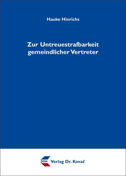 Zur Untreuestrafbarkeit gemeindlicher Vertreter (Strafrecht in Forschung und Praxis) Law
