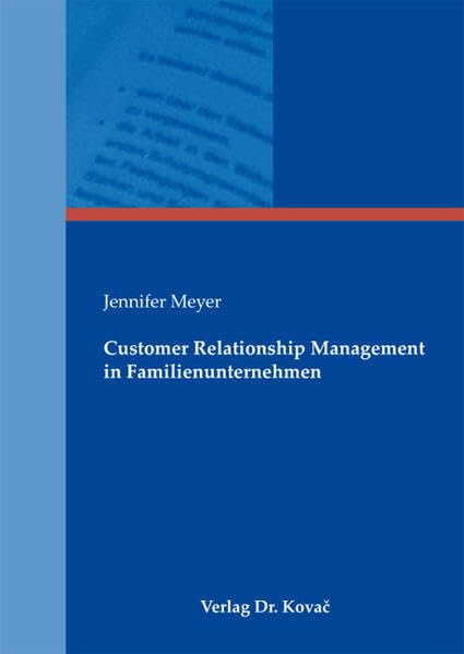 Customer Relationship Management in Familienunternehmen (Schriftenreihe Innovative Betriebswirtschaftliche Forschung und Praxis) Law
