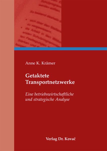 Getaktete Transportnetzwerke: Eine betriebswirtschaftliche und strategische Analyse (Logistik-Management in Forschung und Praxis) Law