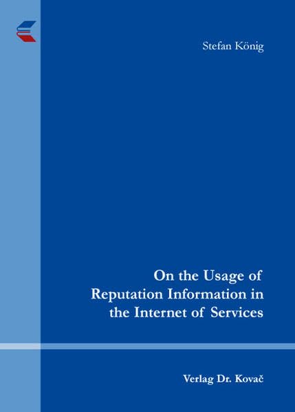 On the Usage of Reputation Information in the Internet of Services (INTERNET - Praxis und Zukunftsanwendungen des Internets) Law