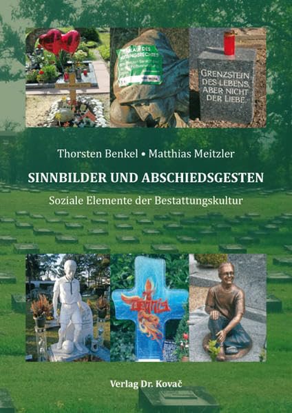 SINNBILDER UND ABSCHIEDSGESTEN: Soziale Elemente der Bestattungskultur (Schriften zur Kulturwissenschaft) Law