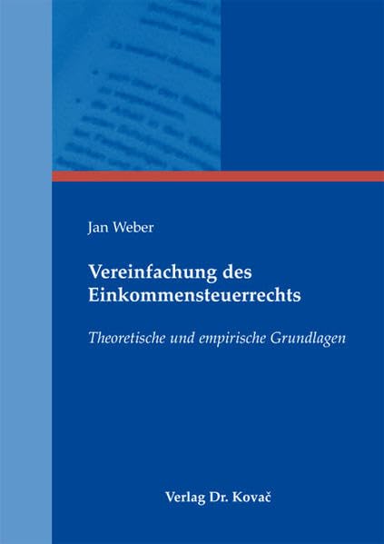 Vereinfachung des Einkommensteuerrechts: Theoretische und empirische Grundlagen (Betriebswirtschaftliche Steuerlehre in Forschung und Praxis) Law