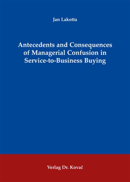 Antecedents and Consequences of Managerial Confusion in Service-to-Business Buying (MERKUR: Schriften zum innovativen Marketing-Management) Law