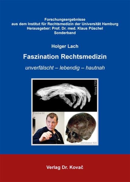 Faszination Rechtsmedizin: unverfälscht - lebendig - hautnah (Forschungsergebnisse aus dem Institut für Rechtsmedizin der Universität Hamburg) Medicine
