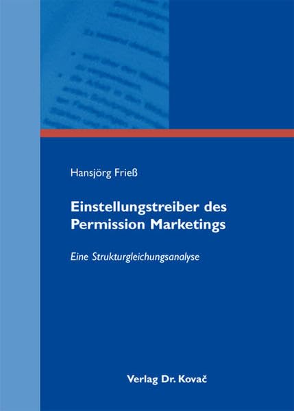 Einstellungstreiber des Permission Marketings: Eine Strukturgleichungsanalyse (MERKUR: Schriften zum innovativen Marketing-Management) Law