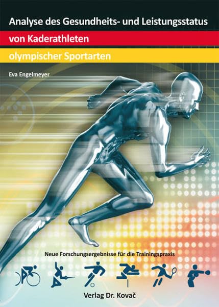Analyse des Gesundheits- und Leistungsstatus von Kaderathleten olympischer Sportarten (Schriften zur Sportwissenschaft) Medicine