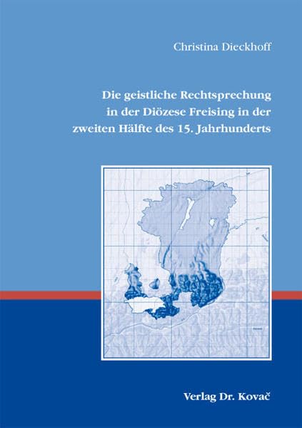 Die geistliche Rechtsprechung in der Diözese Freising in der zweiten Hälfte des 15. Jahrhunderts (Studien zur Kirchengeschichte) Politics & History