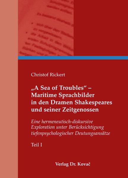 "A Sea of Troubles" - Maritime Sprachbilder in den Dramen Shakespeares und seiner Zeitgenossen: Eine hermeneutisch-diskursive Exploration unter Berücksichtigung tiefenpsychologischer Deutungsansätze Contemporary literature Books