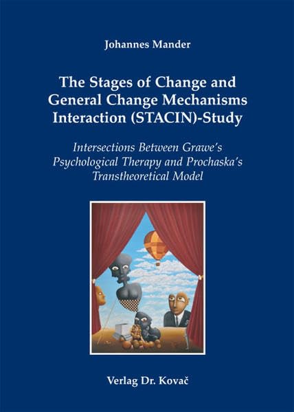 The Stages of Change and General Change Mechanisms Interaction (STACIN)-Study: Intersections Between Grawe's Psychological Therapy and Prochaska's ... (Schriften zur medizinischen Psychologie) Psychology