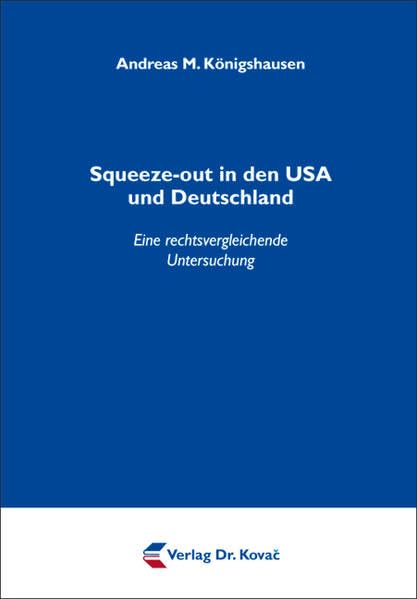 Squeeze-out in den USA und Deutschland: Eine rechtsvergleichende Untersuchung (Schriften zum Handels- und Gesellschaftsrecht) Law