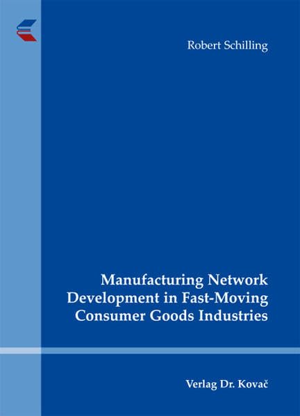 Manufacturing Network Development in Fast-Moving Consumer Goods Industries (Logistik-Management in Forschung und Praxis) Law