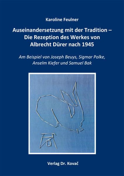 Auseinandersetzung mit der Tradition - Die Rezeption des Werkes von Albrecht Dürer nach 1945: Am Beispiel von Joseph Beuys, Sigmar Polke, Anselm Kiefer und Samuel Bak (Schriften zur Kunstgeschichte) Film, Art & Culture