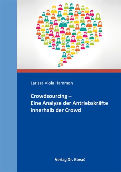 Crowdsourcing - Eine Analyse der Antriebskräfte innerhalb der Crowd (Schriftenreihe Innovative Betriebswirtschaftliche Forschung und Praxis) Law