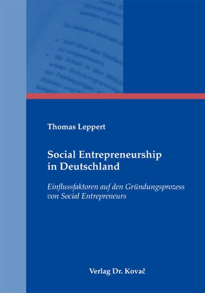 Social Entrepreneurship in Deutschland: Einflussfaktoren auf den Gründungsprozess von Social Entrepreneurs (Nachhaltigkeits-Management: Studien zur nachhaltigen Unternehmensführung) Law