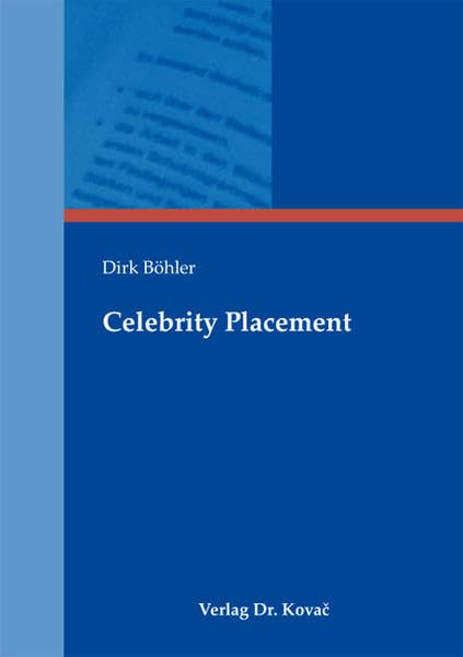 Celebrity Placement (Studienreihe Wirtschaftsrechtliche Forschungsergebnisse) Law