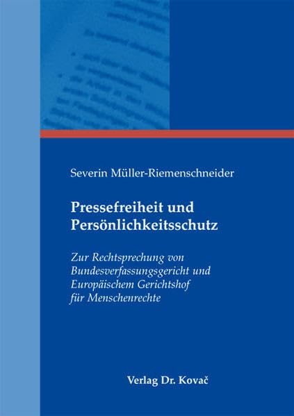 Pressefreiheit und Persönlichkeitsschutz: Zur Rechtsprechung von Bundesverfassungsgericht und Europäischem Gerichtshof für Menschenrechte (Schriften zum Medienrecht) Law