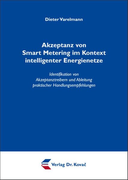 Akzeptanz von Smart Metering im Kontext intelligenter Energienetze: Identifikation von Akzeptanztreibern und Ableitung praktischer Handlungsempfehlungen (Studien zum Konsumentenverhalten) Law