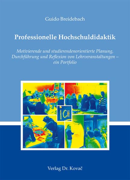 Professionelle Hochschuldidaktik: Motivierende und studierendenorientierte Planung, Durchführung und Reflexion von Lehrveranstaltungen - ein Portfolio (Didaktik in Forschung und Praxis) Books