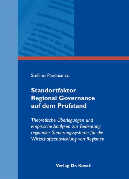 Standortfaktor Regional Governance auf dem Prüfstand: Theoretische Überlegungen und empirische Analysen zur Bedeutung regionaler Steuerungssysteme für ... (Wirtschaftspolitik in Forschung und Praxis) Law