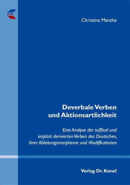 Deverbale Verben und Aktionsartlichkeit: Eine Analyse der suffixal und implizit derivierten Verben des Deutschen, ihrer Ableitungsmorpheme und ... Sprachwissenschaftliche Forschungsergebnisse) Contemporary literature