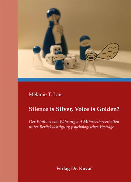 Silence is Silver, Voice is Golden?: Der Einfluss von Führung auf Mitarbeiterverhalten unter Berücksichtigung psychologischer Verträge (Schriften zur Arbeits-, Betriebs- und Organisationspsychologie) Psychology