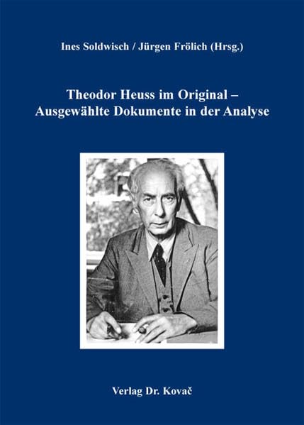 Theodor Heuss im Original - Ausgewählte Dokumente in der Analyse (Studien zur Zeitgeschichte) Politics & History