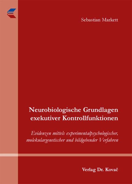 Neurobiologische Grundlagen exekutiver Kontrollfunktionen: Evidenzen mittels experimentalpsychologischer, molekulargenetischer und bildgebender Verfahren (Schriften zur Differenziellen Psychologie) Medicine