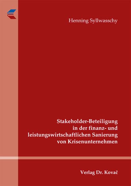 Stakeholder-Beteiligung in der finanz- und leistungswirtschaftlichen Sanierung von Krisenunternehmen (Schriftenreihe Innovative Betriebswirtschaftliche Forschung und Praxis) Law