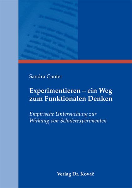 Experimentieren - ein Weg zum Funktionalen Denken: Empirische Untersuchung zur Wirkung von Schülerexperimenten (Didaktik in Forschung und Praxis) Politics & History