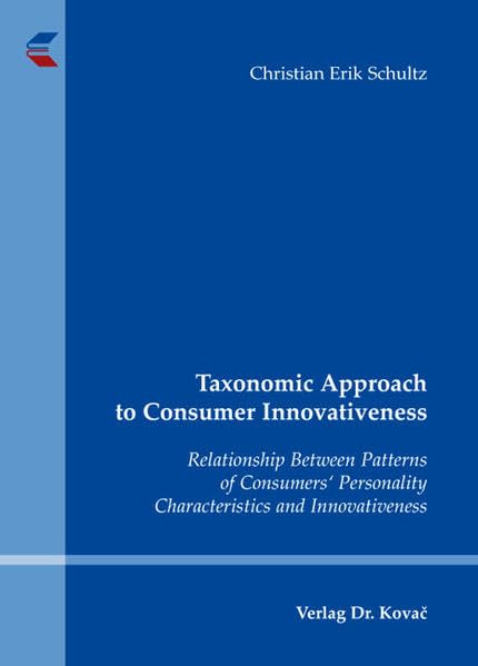 Taxonomic Approach to Consumer Innovativeness: Relationship Between Patterns of Consumersʼ Personality Characteristics and Innovativeness (Studien zum Konsumentenverhalten) Law