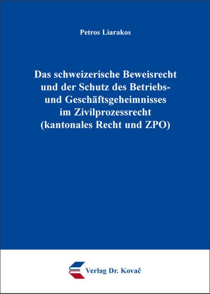 Das schweizerische Beweisrecht und der Schutz des Betriebs- und Geschäftsgeheimnisses im Zivilprozessrecht (kantonales Recht und ZPO) (Schriften zum Zivilprozessrecht) Law