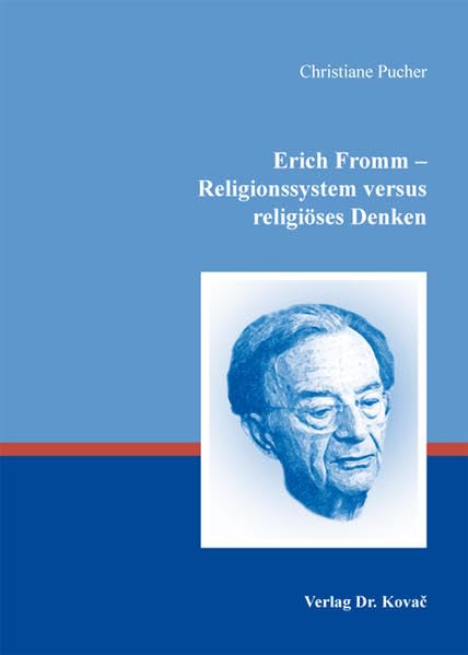 Erich Fromm - Religionssystem versus religiöses Denken (THEOS - Studienreihe Theologische Forschungsergebnisse) Religion & Esotericism