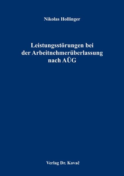 Leistungsstörungen bei der Arbeitnehmerüberlassung nach AÜG (Studienreihe Arbeitsrechtliche Forschungsergebnisse) Law