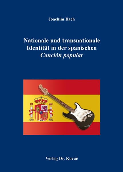 Nationale und transnationale Identität in der spanischen Canción popular (Schriften zur Kulturwissenschaft) Contemporary literature
