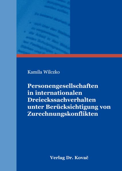 Personengesellschaften in internationalen Dreieckssachverhalten unter Berücksichtigung von Zurechnungskonflikten (Betriebswirtschaftliche Steuerlehre in Forschung und Praxis) Law