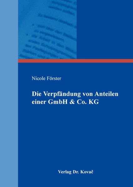 Die Verpfändung von Anteilen einer GmbH & Co. KG (Studienreihe Wirtschaftsrechtliche Forschungsergebnisse) Law