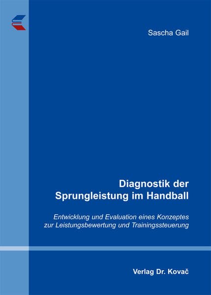 Diagnostik der Sprungleistung im Handball: Entwicklung und Evaluation eines Konzeptes zur Leistungsbewertung und Trainingssteuerung (Schriften zur Sportwissenschaft) Books