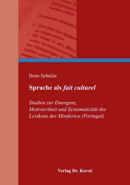 Sprache als fait culturel: Studien zur Emergenz, Motiviertheit und Systematizität des Lexikons des Minderico (Portugal) (Philologia: Sprachwissenschaftliche Forschungsergebnisse) Contemporary literature Books