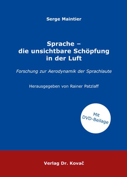 Sprache - die unsichtbare Schöpfung in der Luft: Forschung zur Aerodynamik der Sprachlaute Herausgegeben von Rainer Patzlaff (Philologia: Sprachwissenschaftliche Forschungsergebnisse) Medicine