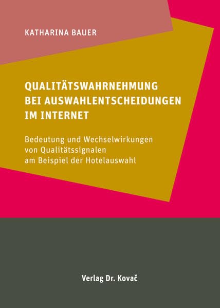 Qualitätswahrnehmung bei Auswahlentscheidungen im Internet: Bedeutung und Wechselwirkungen von Qualitätssignalen am Beispiel der Hotelauswahl (Schriftenreihe Innovatives Dienstleistungsmanagement) Law