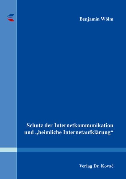 Schutz der Internetkommunikation und "heimliche Internetaufklärung" (Studien zur Rechtswissenschaft) Law
