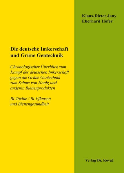 Die deutsche Imkerschaft und Grüne Gentechnik: Chronologischer Überblick zum Kampf der deutschen Imkerschaft gegen die Grüne Gentechnik zum Schutz von ... Agrarwissenschaftliche Forschungsergebnisse) Natural Sciences