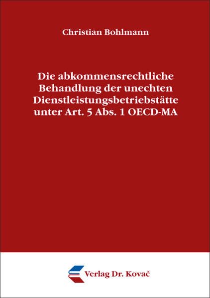 Die abkommensrechtliche Behandlung der unechten Dienstleistungsbetriebstätte unter Art. 5 Abs. 1 OECD-MA (Steuerrecht in Forschung und Praxis) Law