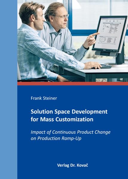 Solution Space Development for Mass Customization: Impact of Continuous Product Change on Production Ramp-Up (Schriftenreihe Innovative Betriebswirtschaftliche Forschung und Praxis) Law